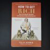 How to Get Rich: One of the Worlds Greatest Entrepreneurs Shares His Secrets
