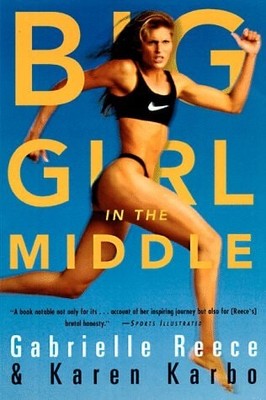 1-523.jpg Big Girl in the Middle Gabrielle Reece, Karen Karbo Paperback Sports memoir