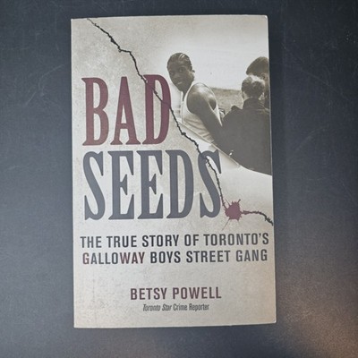 1-544.jpg Bad Seeds: The True Story of Toronto's Galloway Boys Street Gang Betsy Powell