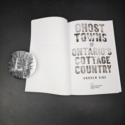 Ghost Towns of Ontario's Cottage Country Andrew Hind Paperback Ghost towns