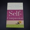 Self-Compassion: The Proven Power of Being Kind to Yourself Kristin Neff