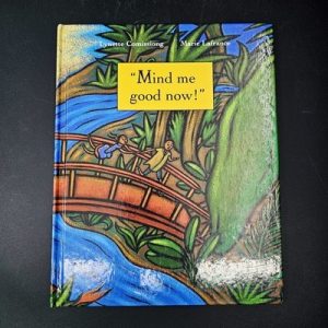 Mind Me Good Now!: A Caribbean Folktale Lynette Comissiong Hardcover