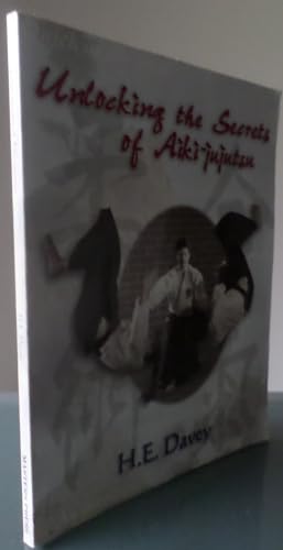 Version 1.0.0 Unlocking the Secrets of Aiki-Jujutsu by H. E. Davey - 1997 Paperback