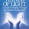 Version 1.0.0 Hands of Light: A Guide to Healing Through the Human Energy Field