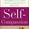 Self-Compassion: The Proven Power of Being Kind to Yourself Kristin Neff