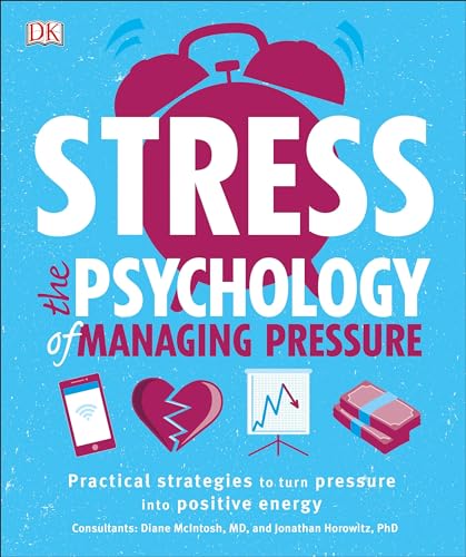 Stress: The Psychology of Managing Pressure Diane McIntosh; Jonathan Horowitz
