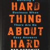 Version 1.0.0 The Hard Thing About Hard Things: Building a Business Ben Horowitz Hardcover