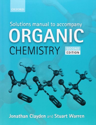 Version 1.0.0 Solutions Manual to Accompany Organic Chemistry Jonathan Clayden; Stuart Warren