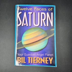 Twelve Faces of Saturn: Your Guardian Angel Planet Bil Tierney Paperback Saturn